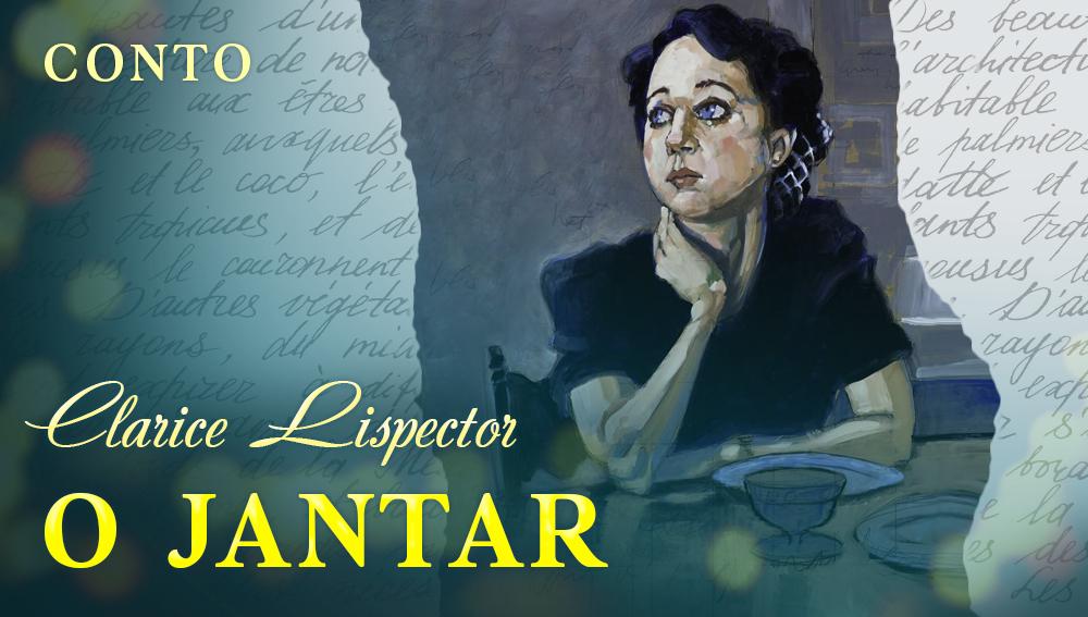 O Jantar Clarice Lispector Conto Completo Fant Stica Cultural